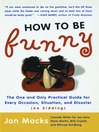 How to Be Funny (eBook): The One and Only Practical Guide for Every Occasion, Situation, and Disaster (no kidding)